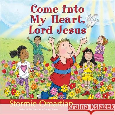 Come Into My Heart, Lord Jesus Stormie Omartian Shari Warren 9780736950688 Harvest House Publishers - książka