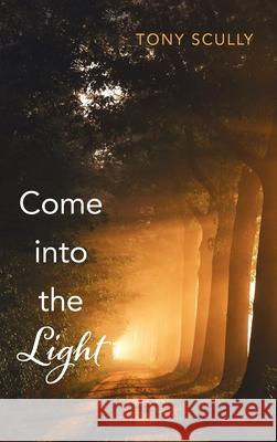 Come into the Light Tony Scully 9781725279964 Resource Publications (CA) - książka