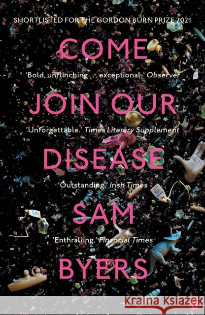 Come Join Our Disease: Shortlisted for The Gordon Burn Prize 2021 Sam Byers 9780571360093 Faber & Faber - książka