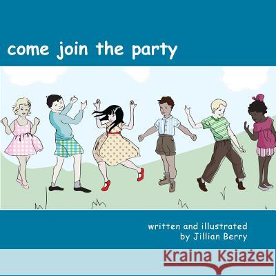 Come Join the Party Jillian Berry Jillian Berry 9781493654048 Createspace - książka