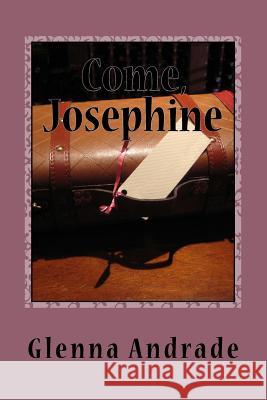 Come, Josephine Glenna M. Andrade 9781490962269 Createspace - książka