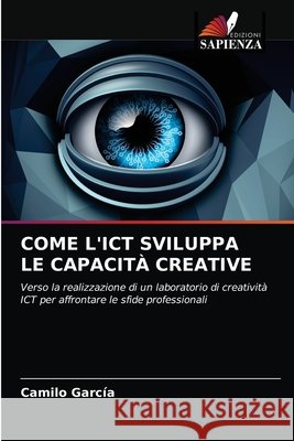 Come l'Ict Sviluppa Le Capacità Creative Camilo García 9786202717540 Edizioni Sapienza - książka