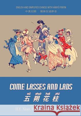 Come Lasses and Lads (Simplified Chinese): 05 Hanyu Pinyin Paperback B&w H. y. Xia Unknown                                  Randolph Caldecott 9781505872606 Createspace Independent Publishing Platform - książka