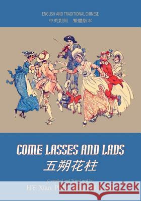 Come Lasses and Lads (Traditional Chinese): 01 Paperback Color H. y. Xia Unknown                                  Randolph Caldecott 9781503371477 Createspace - książka