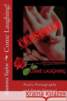 Come Laughing!: A bawdy book of erotic quickies! Browning, Alienora 9781505316438 Createspace - książka