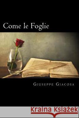 Come le foglie (Italian Edition) Giacosa, Giuseppe 9781720392286 Createspace Independent Publishing Platform - książka