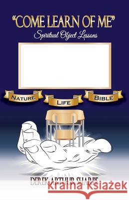 Come Learn of Me Derek Arthur Sharpe 9781545656686 Xulon Press - książka