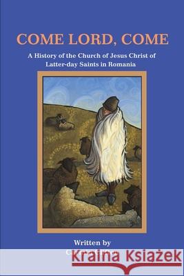 Come Lord, Come: A History of The Church of Jesus Christ of Latter-day Saints in Romania Clifton, Carmin 9780595230914 Writers Club Press - książka