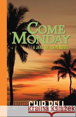 Come Monday Chip Bell 9781980591887 Independently Published - książka