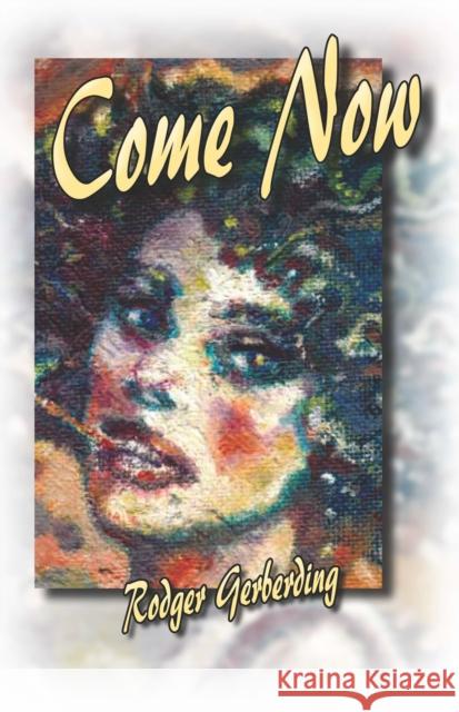 Come Now Rodger Gerberding 9781935218340 Backwaters Press - książka