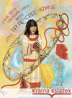 Come On A Treasure Hunt With Little Tipi Re-Cree-Ations Sheila Callingbull-Owen 9781525564123 FriesenPress - książka