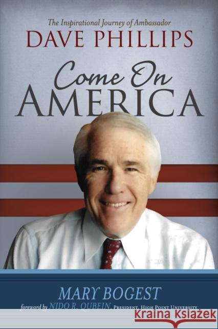 Come On, America: The Inspirational Journey of Ambassador Dave Phillips Mary Bogest Nido R. Qubein 9781683507192 Morgan James Publishing - książka