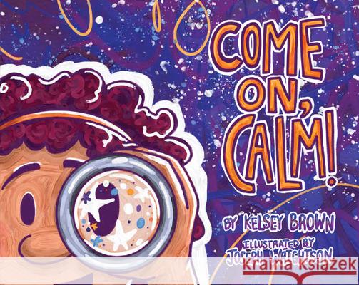 Come On, Calm! Brown, Kelsey 9781643072470 Mascot Books - książka