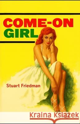 Come-On Girl Stuart Friedman 9781962896610 Cutting Edge Books - książka