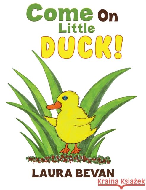 Come on Little Duck! Laura Bevan 9781398447547 Austin Macauley Publishers - książka