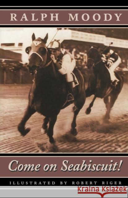 Come on Seabiscuit! Ralph Moody Robert Riger Terry Ed. Moody 9780803282872 Bison Books - książka