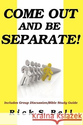 Come Out and Be Separate! Rick S. Bell 9781466486805 Createspace - książka