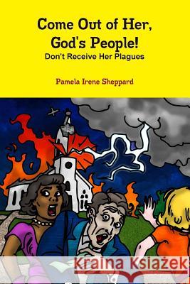 Come Out of Her, God's People Pamela Sheppard 9780557414161 Lulu.com - książka