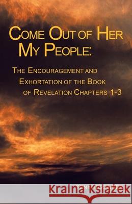 Come out of Her My People: : the Encouragement and Exhortation Kessinger, Tony 9781413426595 Xlibris Corporation - książka