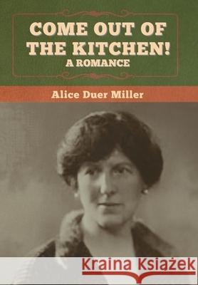 Come Out of the Kitchen! A Romance Alice Duer Miller 9781647997854 Bibliotech Press - książka