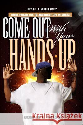 Come out with your hands up! Wilson, Donald E. 9781512349849 Createspace - książka