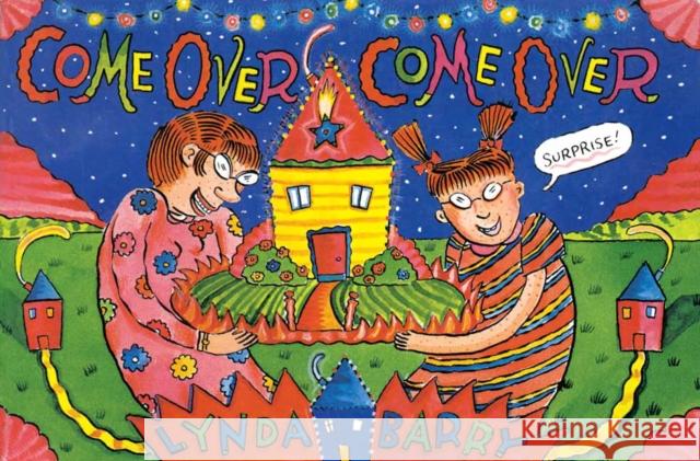 Come Over, Come Over Lynda Barry 9781770465459 Drawn and Quarterly - książka