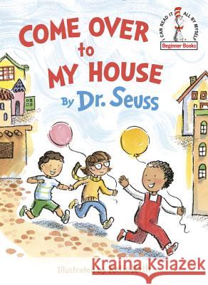Come Over to My House Dr Seuss 9780553536652 Random House Books for Young Readers - książka