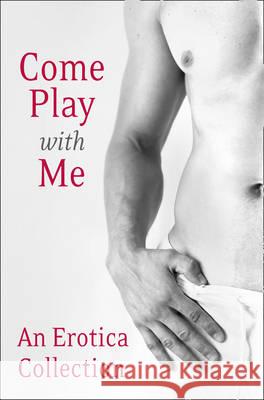 Come Play With Me An Erotica Collection Stein, Charlotte|||Ellis, Madelynne|||de Fer, Rose 9780007553327  - książka