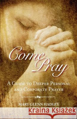 Come Pray Mary Glenn Hadley 9780944350492 Friends United Press - książka