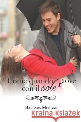 Come quando piove con il sole Barbara Morgan 9781915077257 Ghostly Whisper Limited - książka