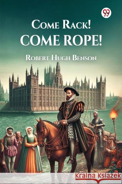Come Rack! Come Rope! Robert Hugh Benson 9789369428083 Double 9 Books - książka