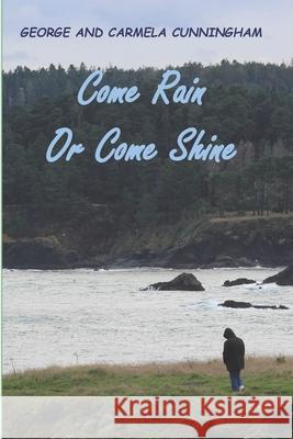 Come Rain or Come Shine George And Carmela Cunningham 9781732334533 Reader Publishing Group - książka