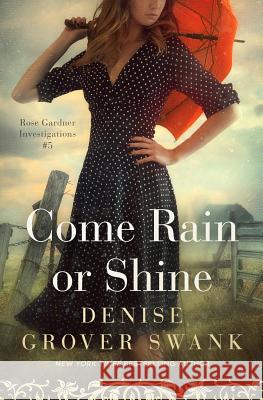 Come Rain or Shine: Rose Gardner Investigations #5 Denise Grove 9781096988199 Independently Published - książka