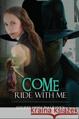 Come Ride With Me Sherry Moss Walraven 9781963735642 Proisle Publishing Service - książka