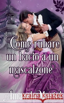 Come rubare un bacio a un mascalzone Amanda Mariel 9798230993865 Brook Ridge Press - książka