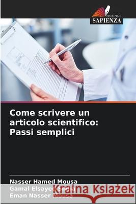 Come scrivere un articolo scientifico: Passi semplici Nasser Hamed Mousa Gamal Elsayed Shiha Eman Nasser Mousa 9786209054815 Edizioni Sapienza - książka