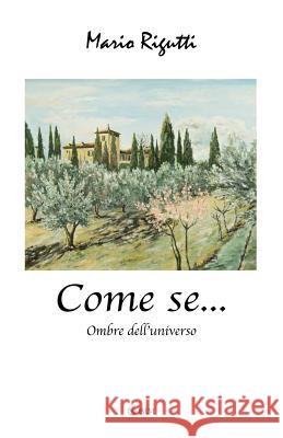 Come se...: Ombre dell'universo Rigutti, Mario 9781530190386 Createspace Independent Publishing Platform - książka