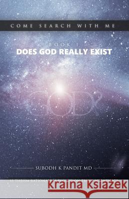 Come Search With Me: Does God Really Exist: Is Theism Rational? Is Evolution Truly Scientific? - Book 1 Pandit MD, Subodh K. 9781981645336 Createspace Independent Publishing Platform - książka