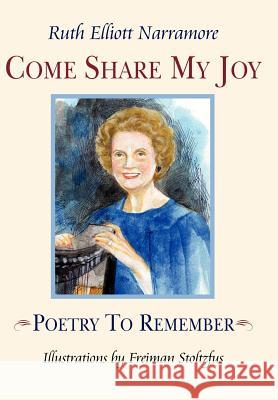 Come Share My Joy: Poetry To Remember Narramore, Ruth Elliott 9781425981952 Authorhouse - książka