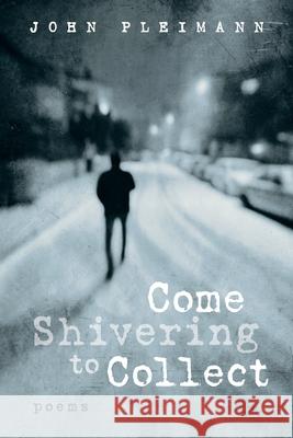 Come Shivering to Collect John F Pleimann 9781639820962 Slant Books - książka