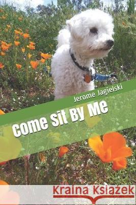 Come Sit By Me Jerome J. Jagielski 9781086433494 Independently Published - książka