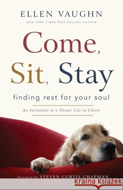 Come, Sit, Stay Ellen Vaughn 9781617956577 Worthy Publishing - książka