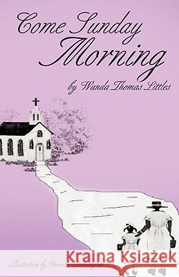 Come Sunday Morning Wanda Thomas Littles 9781606474884 Xulon Press - książka