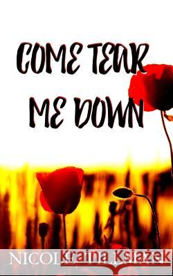 Come Tear Me Down Nicole Tillman 9781500442255 Createspace - książka