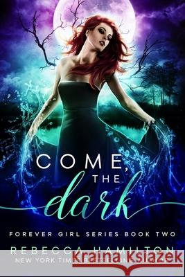 Come, the Dark: A New Adult Paranormal Romance Novel Rebecca Hamilton 9781949112153 Evershade Publishing - książka