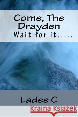Come, The Drayden: Wait for it.... C, Ladee 9781517782573 Createspace - książka
