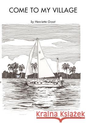 Come to My Village Henriette Groot Ardella Swanberg 9780982849255 Conscience Studio - książka