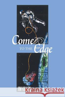 Come to the Edge: An Invitation to Adventure Killen, Jim 9781475977950 iUniverse.com - książka