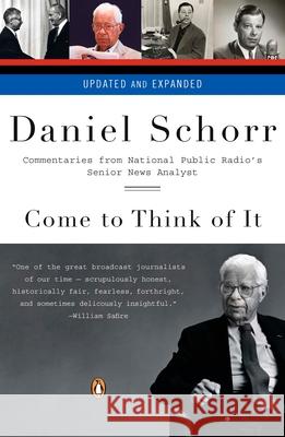 Come to Think of It: Commentaries from National Public Radio's Senior News Analyst Daniel Schorr 9780143114475 Penguin Books - książka