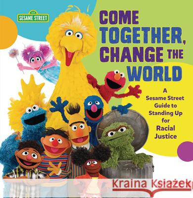 Come Together, Change the World: A Sesame Street (R) Guide to Standing Up for Racial Justice Jackie Golusky 9781728431437 Lerner Publications (Tm) - książka
